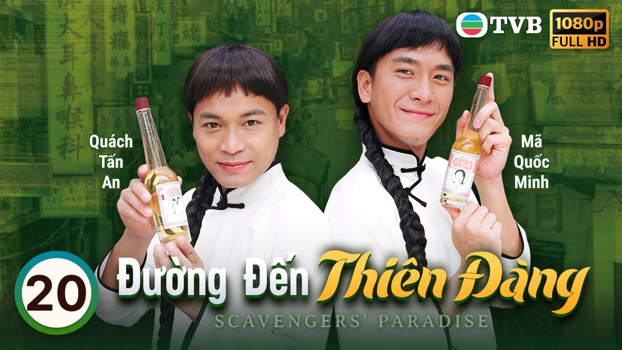 TVB lồng tiếng Đường Đến Thiên Đàng (The Scavengers Paradise) 20/20 Quách Tấn An, Hồ Hạnh Nhi | 2005