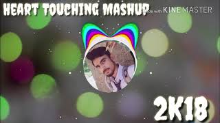 Heart Touching Mashup || 2K18 || By :- Rupesh Rahi