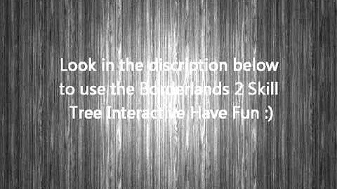 INTERACTIVE SKILL TREES BORDERLANDS 2