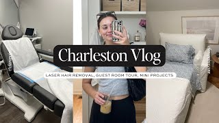 CHARLESTON VLOG: Days In My Life, Guest Room Tour, Welcome Baskets, & Laser Hair Removal Update!