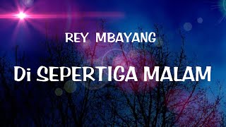 Rey Mbayang - Di Sepertiga Malam (Lyrics) TANPA IKLAN