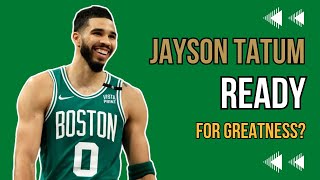 Jayson Tatum READY To Win An NBA Championship For The Boston Celtics?