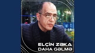 Daha Gəlmə - Elcin Zeka