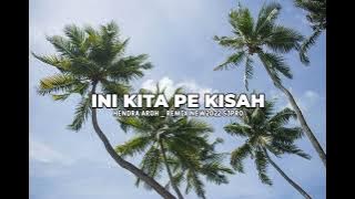INI KITA PE KISAH - Hendra Aroh - Remix - Neww2022 S3PRO