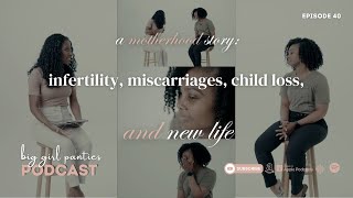 A Motherhood Story || Infertility, Miscarriages, Child loss, and New Life | Ep.40 | Big Girl Panties