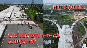 Cao tốc Cần Thơ- Cà Mau: Nút giao IC2 điểm đầu dự án đang thi công ra sao, cách ra vào thế nào?