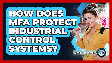 How Does MFA Protect Industrial Control Systems?