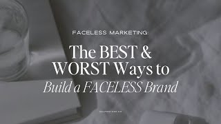 The BEST (and WORST) Ways to Build a Faceless Brand