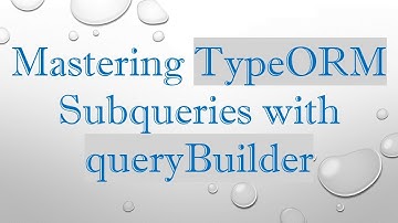 Mastering TypeORM Subqueries with queryBuilder