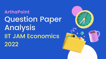 IIT JAM Economics 2022 Paper Analysis & Discussion | Economics | ArthaPoint