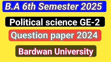 Ba 6th semester general Pol science ge-2 questions paper 2024 Bardwan university.6th sem Pol science