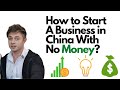 How To Start A Business In China With No Money