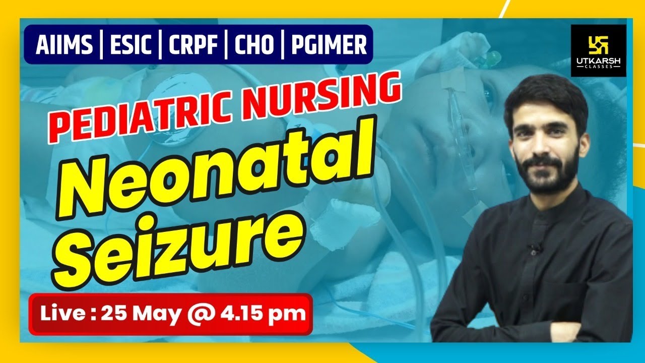AIIMS | ESIC | CRPF | CHO | PGIMER | Neonatal Seizure | Pediatric Nursing By Raju Sir
