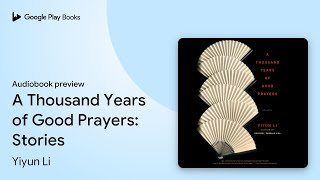 A Thousand Years of Good Prayers: Stories by Yiyun Li · Audiobook preview