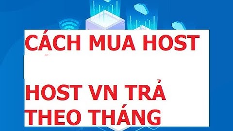 Hosting vn trả theo tháng giá rẻ , tốt mình đang dùng - hướng dẫn cách mua host