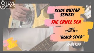 Slide Guitar Tutorial Pt 3 - The Cruel Sea - Black Stick