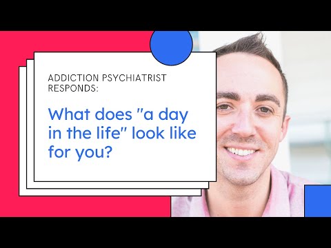 Day In The Life of an Addiction Psychiatrist