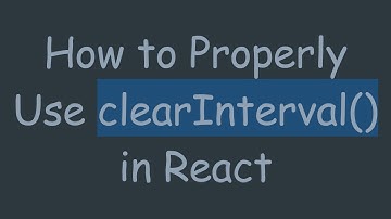 How to Properly Use clearInterval() in React