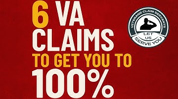 6 VA Claims To Get You To A 100% Disability Rating