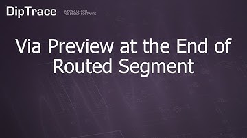 Via Preview at the End of Routed Segment. DipTrace Feature Review