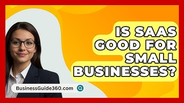 Is SaaS Good For Small Businesses? - BusinessGuide360.com
