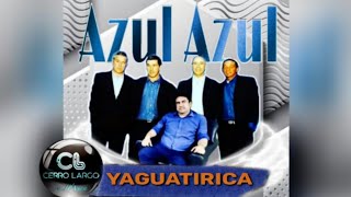 Video thumbnail of "YAGUATIRICA // AZÚL AZÚL"