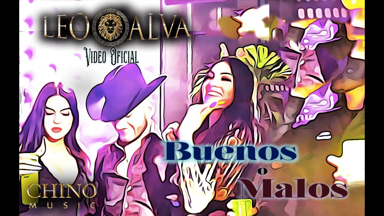 Watch Leo Alva - Buenos o malos (Video Oficial) on YouTube Watch Leo Alva - Buenos o malos (Video Oficial) on YouTube