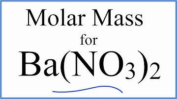 Molar Mass / Molecular Weight of Ba(NO3)2: Barium nitrate