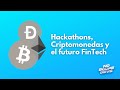 Hackathons, Criptomonedas y el futuro FinTech