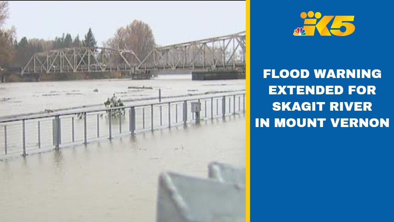 Flood Warning extended for Skagit River in Mount Vernon YouTube