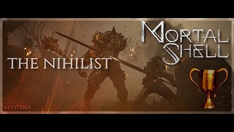 Mortal Shell - The Nihilist Trophy Guide