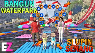 UPIN IPIN BANGUN WATERPARK DISUNGAI, UPIN SENANG - GTA 5 SULTAN BOCIL