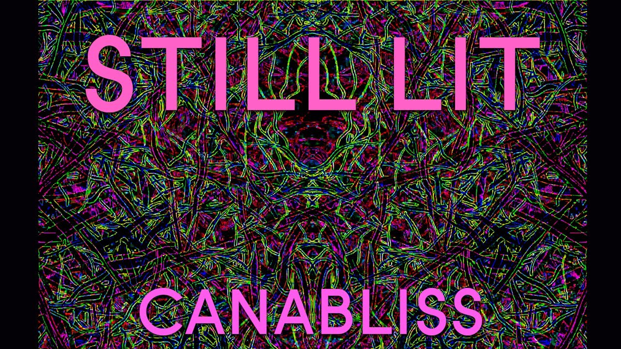 Canabliss - Still Lit Canabliss - Still Lit