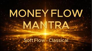 Money Flow Mantra - Soft Flow Classical - 2.5 Hours of Abundance Activation screenshot 1