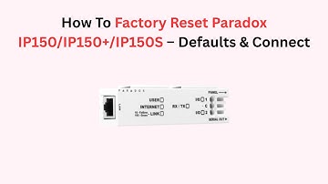 How To Factory Reset Paradox IP150/IP150+/IP150S – Defaults & Connect