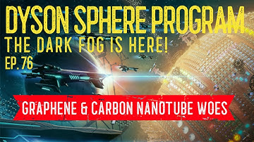 Dyson Sphere Program ~ Dark Fog ~ Ep. 76 ~ Graphene & Carbon Nanotube Woes