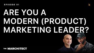 Are You a Modern (Product) Marketing Leader? | The Marchitect - S4E1