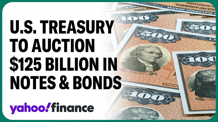 US Treasury to auction $125 billion in notes and bonds - DayDayNews