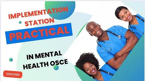 IMPLEMENTATION STATION(PRACTICAL) IN THE MENTAL HEALTH NURSING OSCE