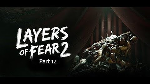 Layers of fear 2 part 12