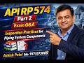 API RP 574 II Part 2 II Exam Q&A II Inspection Practices for Piping System Components II API 570