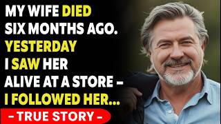 I Buried My Wife Six Months Ago Yesterday I Saw Her A At The Grocery Store  True Story