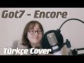 Got7 (갓세븐) – ‘Encore’ Türkçe Cover | Turkish Version Cover by Zeyrimed
