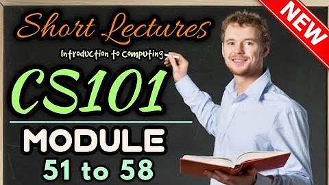 CS101(Introduction to Computing) |Short lecture Module 51 to 58 |Virtual University| Latest 2023-24