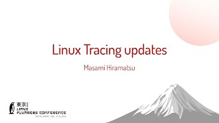 Linux Tracing updates - Mr Masami Hiramatsu (Google)