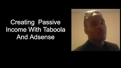 Creating  Passive Income With Taboola And Adsense