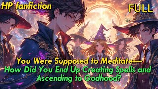 Download Lagu 【FULL】HP:I told you to meditate—how did you end up creating spells and becoming a god? MP3