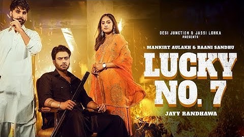 Lucky No.7 (Official Video) Mankirt Aulakh | Baani Sandhu | Jayy Randhawa | New Punjabi | song 2023