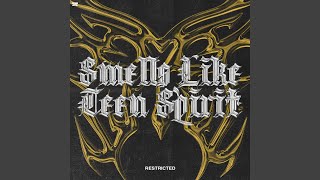 Smells Like Teen Spirit - Restricted