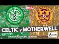 Celtic v Motherwell stream and kick-off details in our Scottish Premiership preview